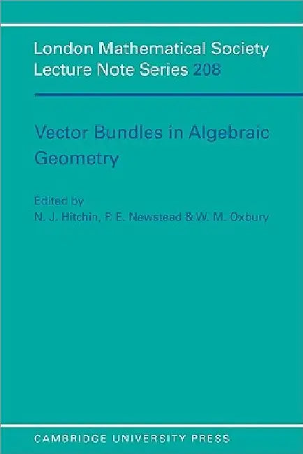 Vector Bundles in Algebraic Geometry by N. J. Hitchin