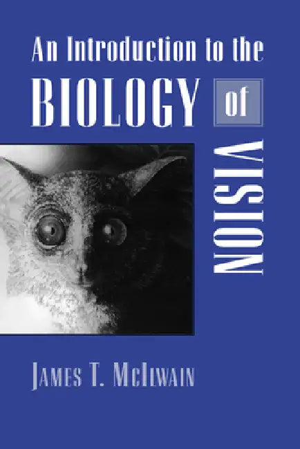 An Introduction to the Biology of Vision by James T. McIlwain, James T. McLlwain, James T. McIlwain