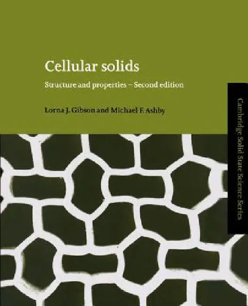 Cellular Solids: Structure and Properties by Lorna J. Gibson, Michael Ashby
