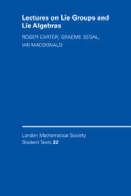 Lectures on Lie Groups and Lie Algebras by Roger Carter, C. M. Series, J. W. Bruce