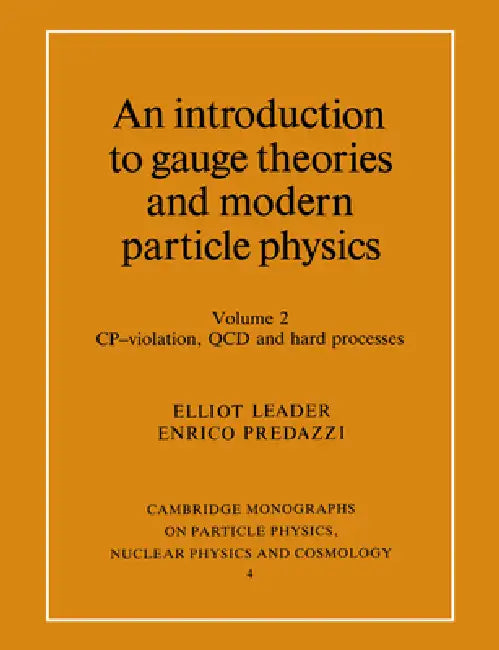 An Introduction to Gauge Theories and Modern Particle Physics: Vol 2 by Elliot Leader, T. Ericson, P. Y. Landshoff