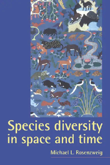 Species Diversity in Space and Time by Michael L. Rosenzweig, Rosenzweig Michael L.