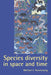 Species Diversity in Space and Time by Michael L. Rosenzweig, Rosenzweig Michael L.