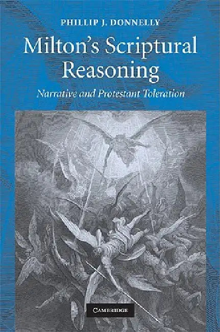 Milton's Scriptural Reasoning by Phillip J. Donnelly