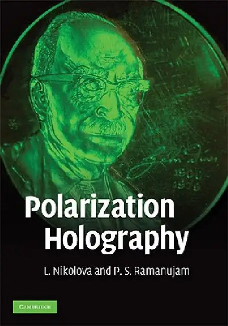 Polarization Holography by L. Nikolova, P. S. Ramanujam