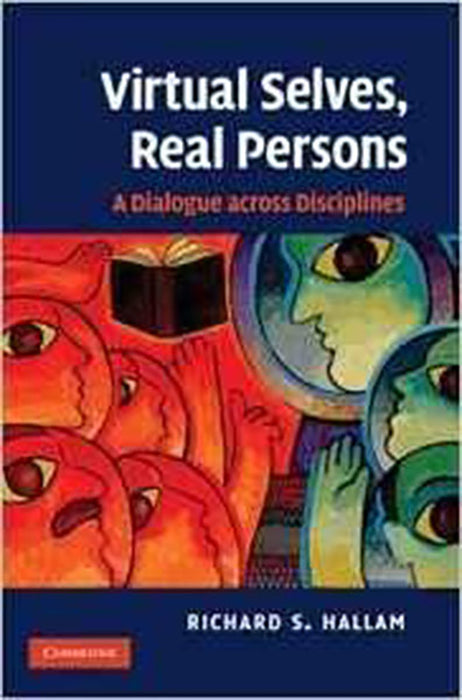 Virtual Selves, Real Persons: A Dialogue across Disciplines