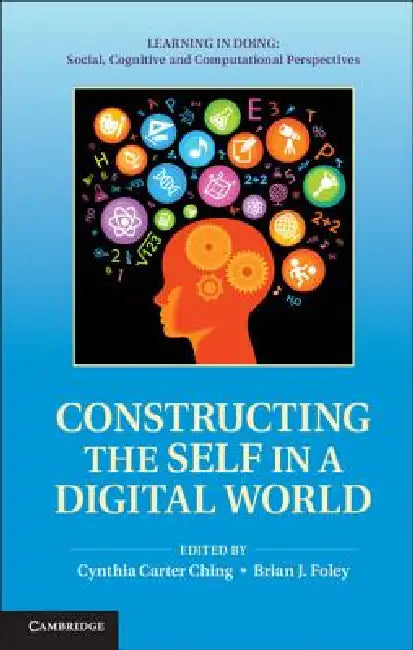 Constructing the Self in a Digital World by Cynthia Carter Ching, Brian J. Foley