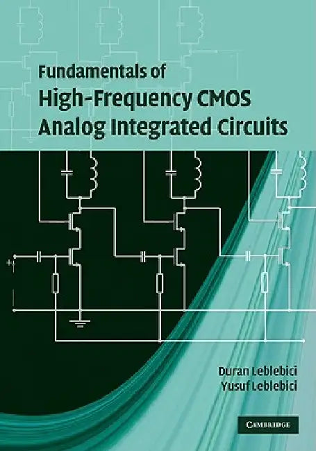 Fundamentals of High-Frequency CMOS Analog Integrated Circuits by Duran Leblebici