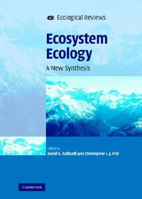 Ecosystem Ecology: A New Synthesis by David G. Raffaelli, Christopher L. J. Frid