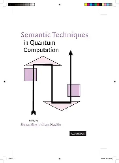 Semantic Techniques in Quantum Computation by Simon Gay, Ian MacKie