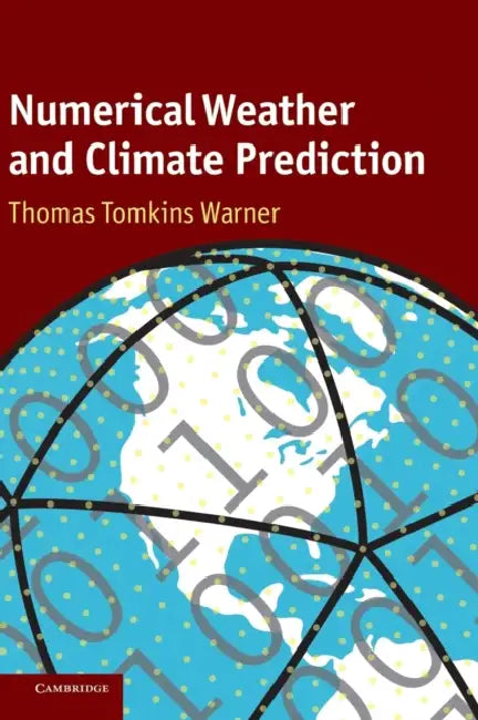 Numerical Weather and Climate Prediction by Thomas Tomkins Warner