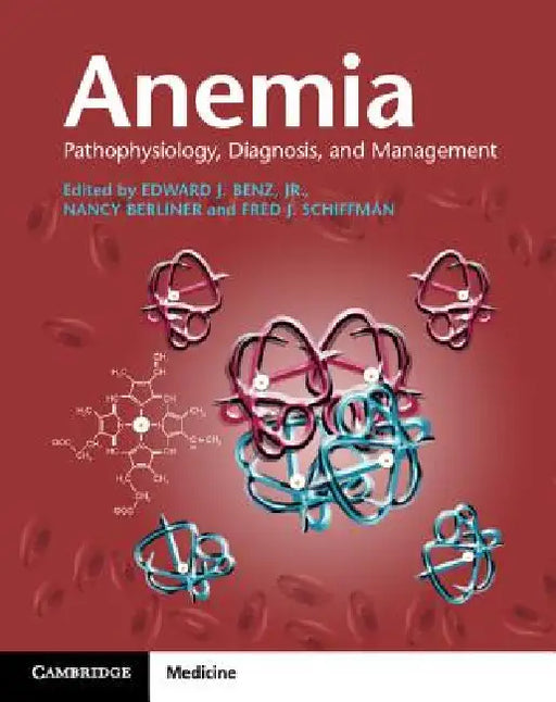 Anemia Paperback with Online Resource: Pathophysiology, Diagnosis, and Management [With eBook] by Edward J. Benz Jr, Nancy Berliner, Fred J. Schiffman