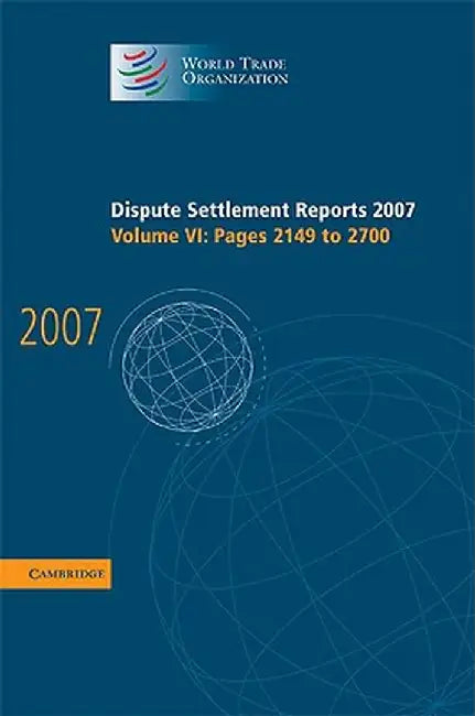 Dispute Settlement Reports 2007: Pages 2149-2700 by World Trade Organization