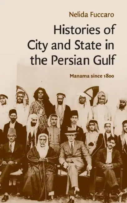 Histories of City and State in the Persian Gulf by Nelida Fuccaro