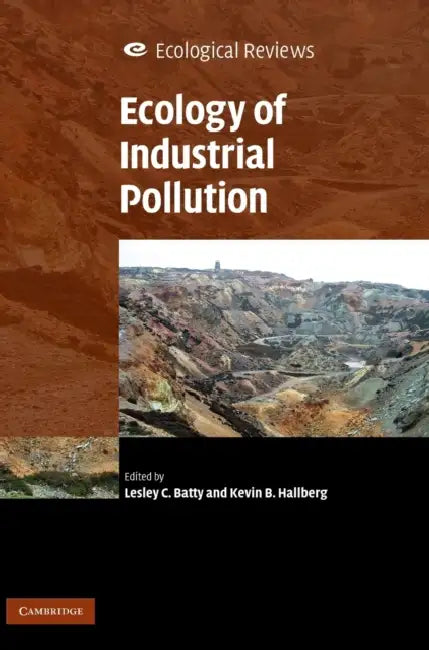 Ecology of Industrial Pollution by Lesley C. Batty, Kevin B. Hallberg