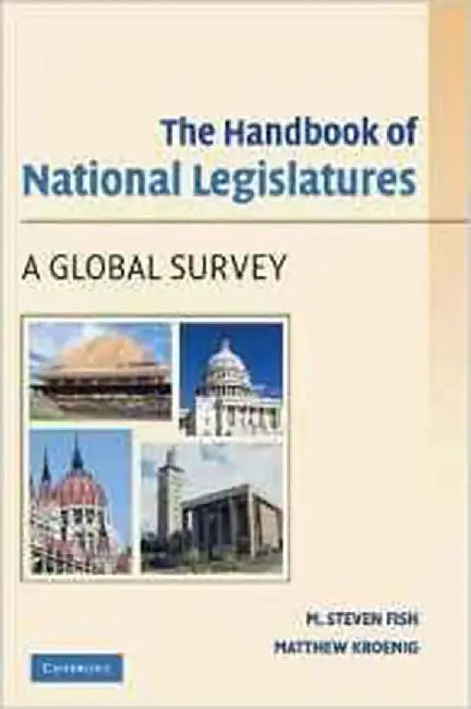 The Handbook Of National Legislatures: A Global Survey by M. Steven Fish
