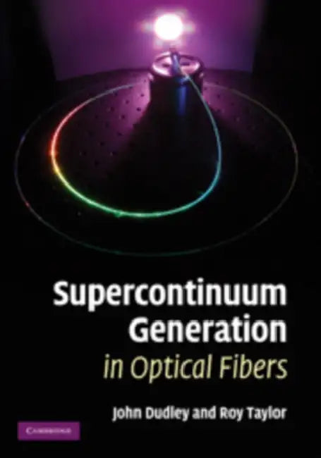 Supercontinuum Generation in Optical Fibers by J. M. Dudley, J. R. Taylor