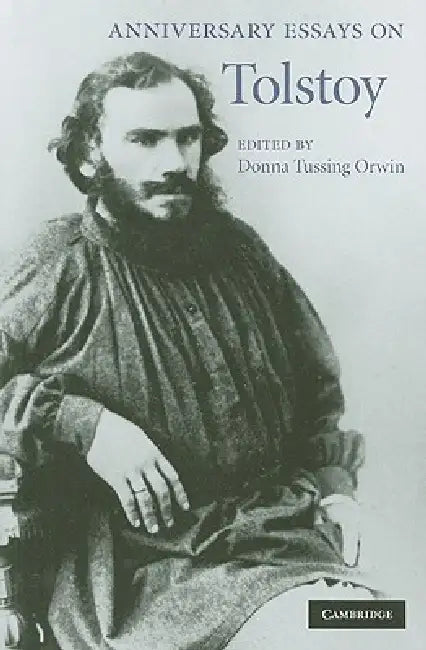 Anniversary Essays on Tolstoy by Donna Tussing Orwin