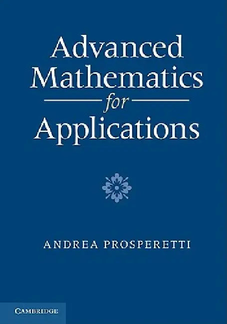 Advanced Mathematics for Applications by Andrea Prosperetti