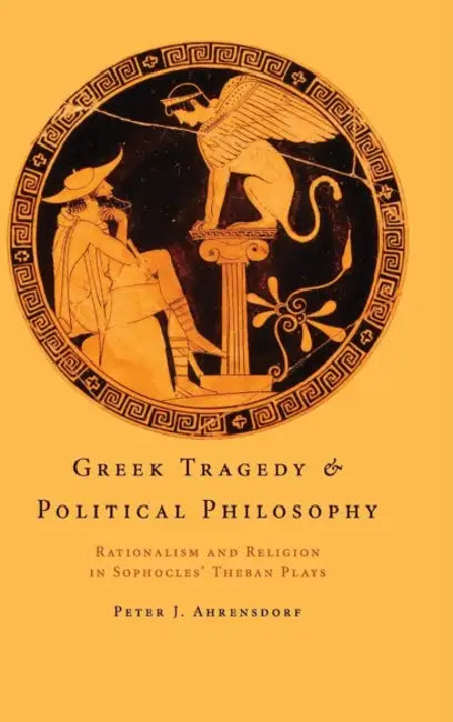Greek Tragedy and Political Philosophy by Peter J. Ahrensdorf