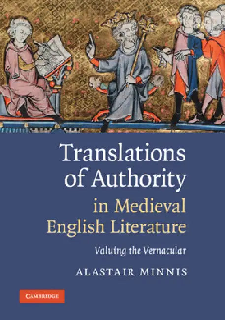 Translations of Authority in Medieval English Literature by Alastair Minnis