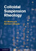 Colloidal Suspension Rheology by Jan Mewis, Norman J. Wagner