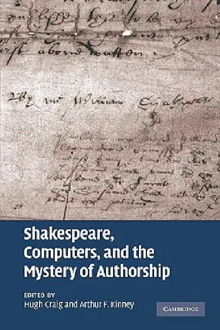 Shakespeare, Computers, and the Mystery of Authorship by Hugh Craig, Arthur F. Kinney