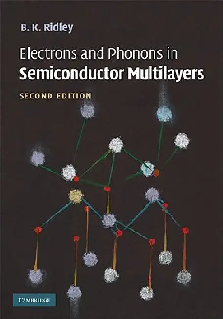 Electrons and Phonons in Semiconductor Multilayers by B. K. Ridley