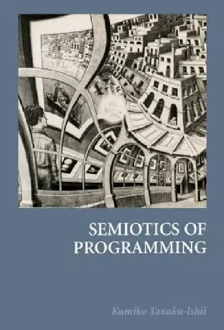 Semiotics of Programming by Kumiko Tanaka-Ishii