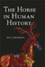 The Horse in Human History by Pita Kelekna