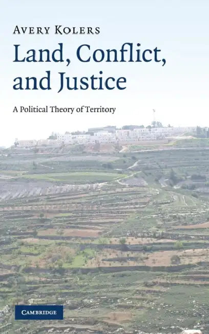 Land, Conflict, and Justice by Avery Kolers