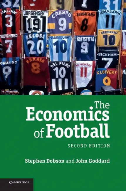 The Economics of Football by Stephen Dobson, John Goddard