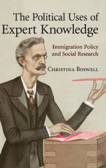 The Political Uses of Expert Knowledge by Christina Boswell