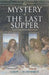 The Mystery of the Last Supper: Reconstructing the Final Days of Jesus by Colin J. Humphreys
