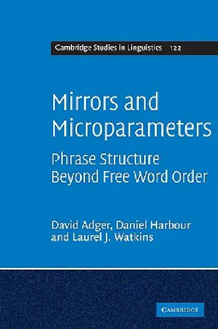 Mirrors and Microparameters by David Adger, Daniel Harbour, Laurel J. Watkins