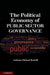 The Political Economy of Public Sector Governance by Anthony Michael Bertelli