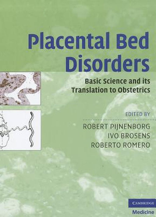 Placental Bed Disorders: Basic Science and its Translation to Obstetrics by Robert Pijnenborg