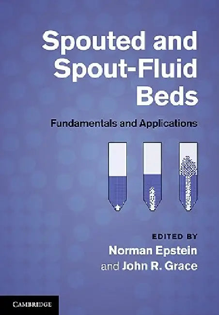 Spouted and Spout-Fluid Beds by Norman Epstein, John R. Grace
