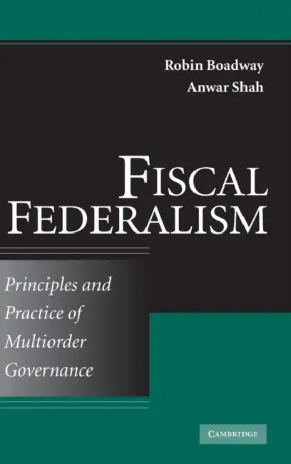 Fiscal Federalism by Robin Boadway, Anwar Shah