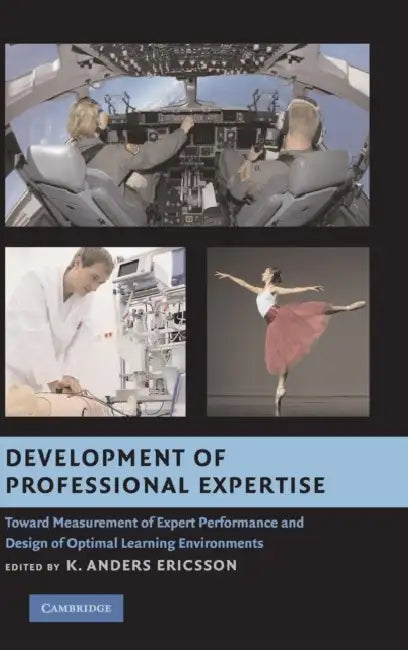 Development of Professional Expertise by K. Anders Ericsson