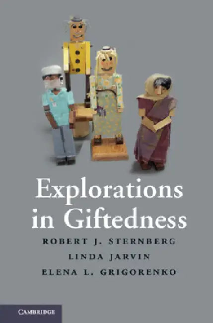 Explorations in Giftedness by Robert J. Sternberg, Elena L. Grigorenko, Linda Jarvin