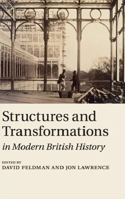 Structures and Transformations in Modern British History by David Feldman, Jon Lawrence