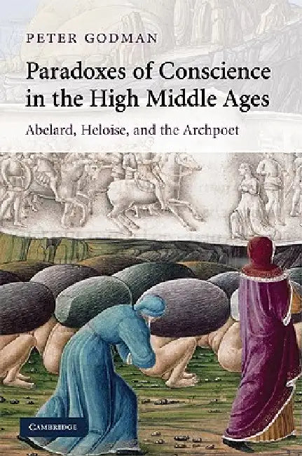 Paradoxes of Conscience in the High Middle Ages by Peter Godman