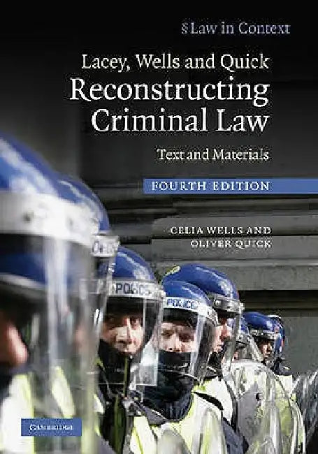 Lacey, Wells and Quick Reconstructing Criminal Law by Celia Wells, Oliver Quick