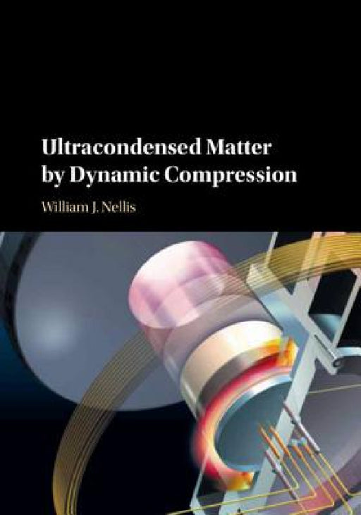 Ultracondensed Matter by Dynamic Compression by William Nellis
