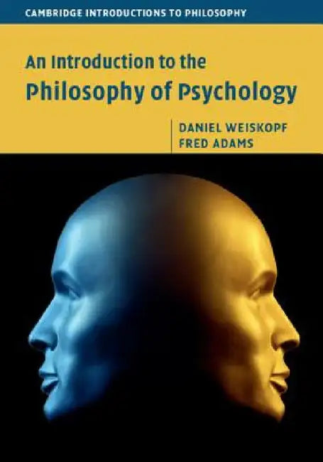An Introduction to the Philosophy of Psychology by Daniel Weiskopf, Fred Adams