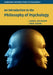 An Introduction to the Philosophy of Psychology by Daniel Weiskopf, Fred Adams