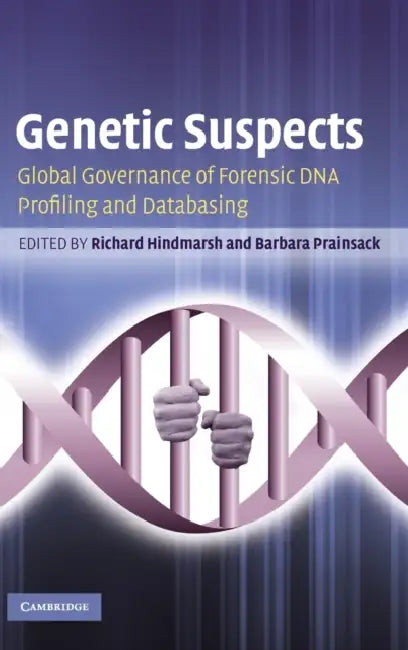 Genetic Suspects by Richard Hindmarsh, Barbara Prainsack