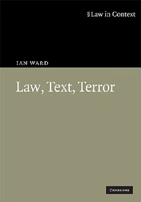 Law, Text, Terror by Ian Ward