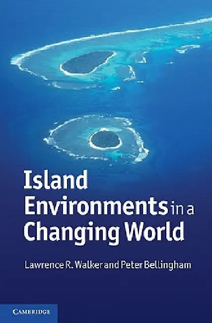 Island Environments in a Changing World by Lawrence R. Walker, Peter Bellingham
